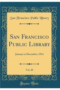 San Francisco Public Library, Vol. 20: January to December, 1914 (Classic Reprint)