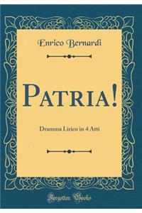 Patria!: Dramma Lirico in 4 Atti (Classic Reprint)