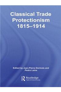 Classical Trade Protectionism 1815-1914