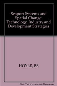 Seaport Systems and Spatial Change: Technology, Industry and Development Strategies