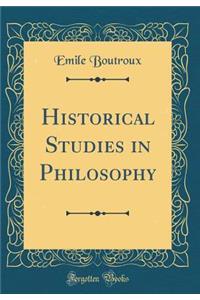 Historical Studies in Philosophy (Classic Reprint)