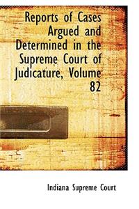 Reports of Cases Argued and Determined in the Supreme Court of Judicature, Volume 82