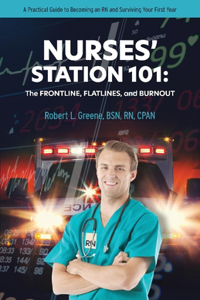 Nurses' Station 101: The Frontline, Flatlines, and Burnout