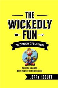 Wickedly Fun Dictionary of Business