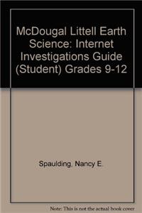 McDougal Littell Earth Science: Internet Investigations Guide (Student) Grades 9-12