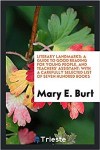 LITERARY LANDMARKS: A GUIDE TO GOOD READ