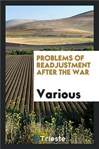 PROBLEMS OF READJUSTMENT AFTER THE WAR