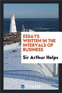 Essays Written in the Intervals of Business