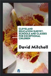Cleveland Education Survey. Schools and Classes for Exceptional Children