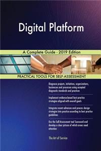 Digital Platform A Complete Guide - 2019 Edition