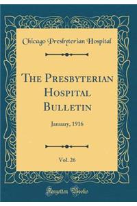 The Presbyterian Hospital Bulletin, Vol. 26: January, 1916 (Classic Reprint)