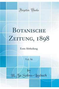 Botanische Zeitung, 1898, Vol. 56: Erste Abtheilung (Classic Reprint)