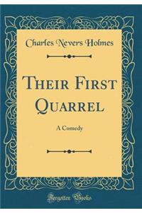 Their First Quarrel: A Comedy (Classic Reprint)