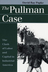 Pullman Case: The Clash of Labor and Capital in Industrial America