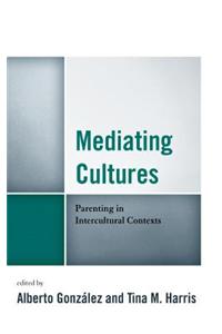 Mediating Cultures: Parenting in Intercultural Contexts