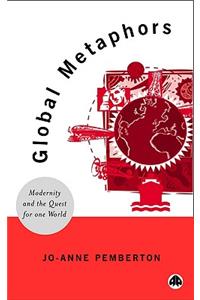Global Metaphors: Modernity and the Quest for One World