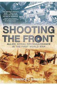 Shooting the Front: Allied Aerial Reconnaissance in the First World War