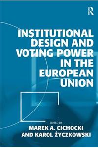 Institutional Design and Voting Power in the European Union