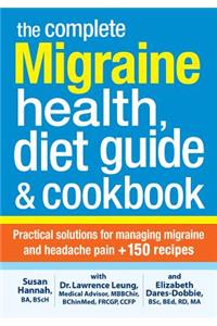Complete Migraine Health, Diet Guide and Cookbook