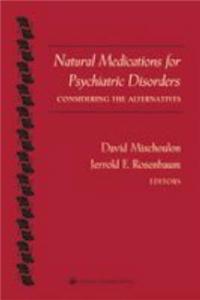 Natural Medications for Psychiatric Disorders: Considering the Alternatives