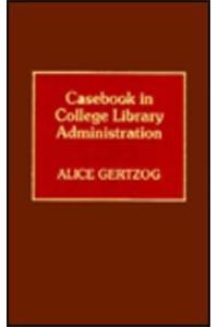 Casebook in College Library Administration