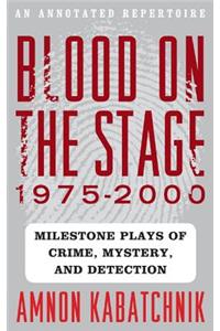 Blood on the Stage, 1975-2000