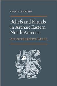 Beliefs and Rituals in Archaic Eastern North America