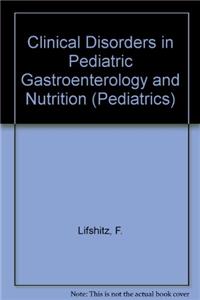 Clinical Disorders in Pediatric Gastroenterology and Nutrition (Pediatrics)