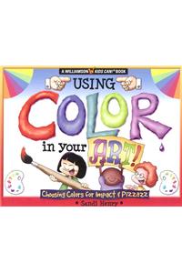 Using Color in Your Art: Choosing Color for Impact & Pizzazz