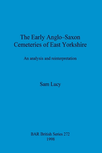 Early Anglo-Saxon Cemeteries of East Yorkshire
