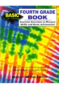 The Fourth Grade Book Basic/Not Boring: Inventive Exercises to Sharpen Skills and Raise Achievement