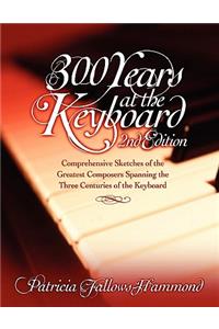 300 Hundred Years at the Keyboard - 2nd Edition