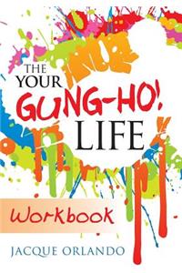 Your Gung-Ho! Life Workbook