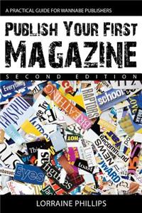 Publish Your First Magazine (Second Edition)