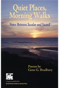 Quiet Places, Morning Walks: Notes Between Secular and Sacred