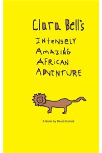 Clara Bell's Intensely Amazing African Adventure