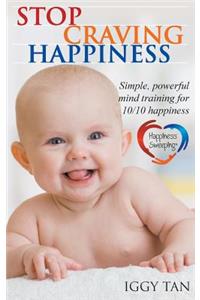 Stop Craving Happiness