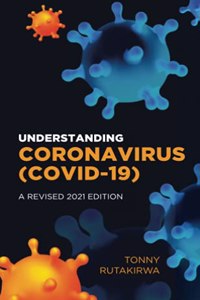 Understanding Coronavirus (COVID 19), A Revised 2021 Edition