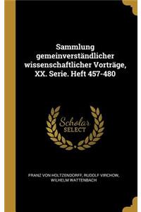Sammlung gemeinverständlicher wissenschaftlicher Vorträge, XX. Serie. Heft 457-480
