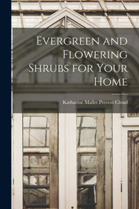 Evergreen and Flowering Shrubs for Your Home