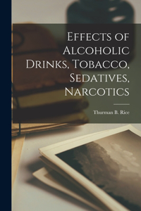 Effects of Alcoholic Drinks, Tobacco, Sedatives, Narcotics