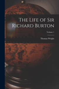 Life of Sir Richard Burton; Volume 1