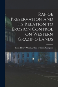 Range Preservation and Its Relation to Erosion Control on Western Grazing Lands