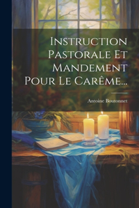 Instruction Pastorale Et Mandement Pour Le Carême...
