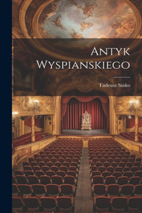 Antyk Wyspianskiego