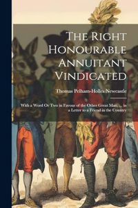 Right Honourable Annuitant Vindicated