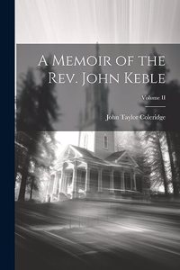 Memoir of the Rev. John Keble; Volume II