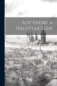 Ady Endre A Halottak Elen