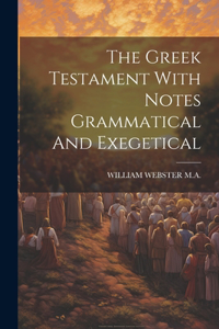 Greek Testament With Notes Grammatical And Exegetical