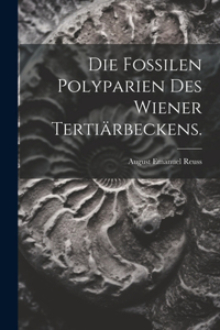 Fossilen Polyparien des Wiener Tertiärbeckens.